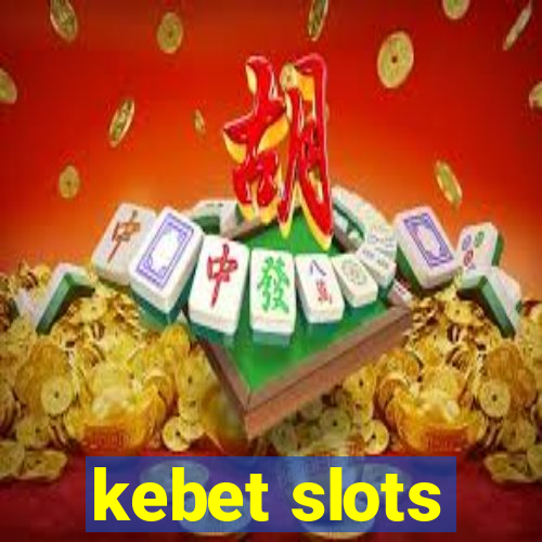 kebet slots