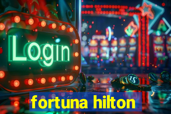 fortuna hilton