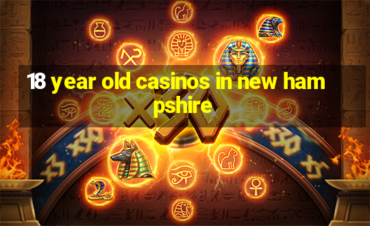 18 year old casinos in new hampshire