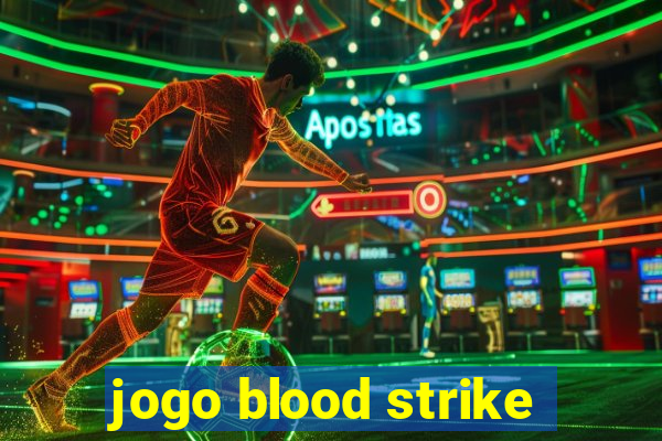 jogo blood strike