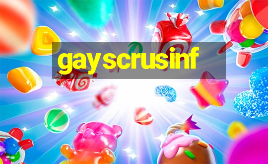 gayscrusinf