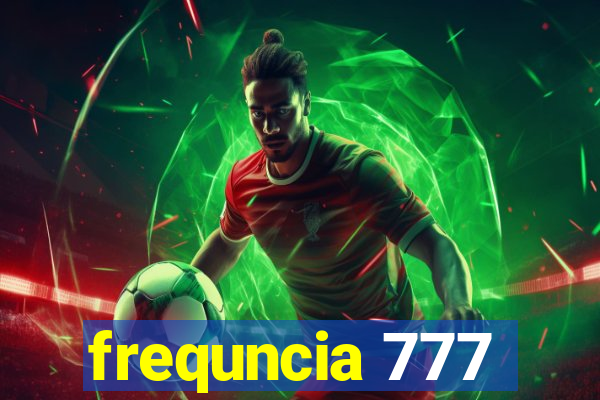 frequncia 777