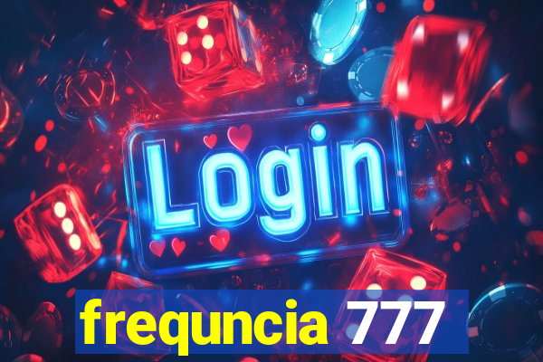 frequncia 777