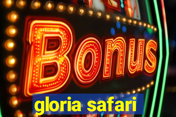 gloria safari