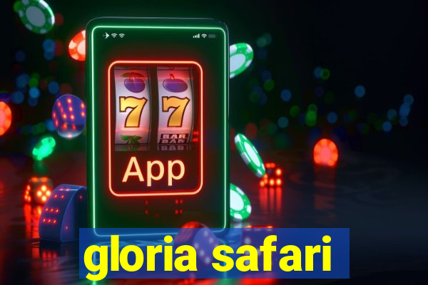 gloria safari