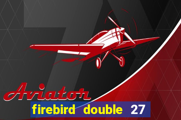 firebird double 27 slot free play