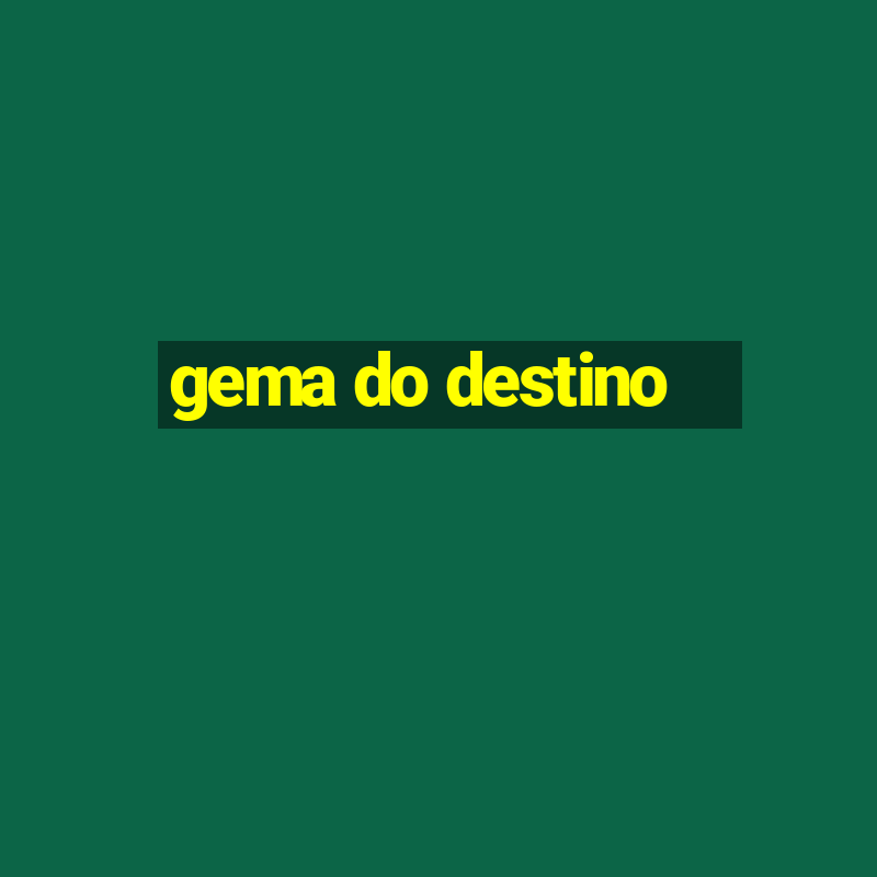 gema do destino