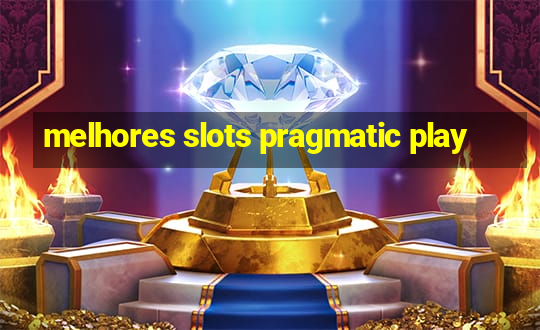 melhores slots pragmatic play