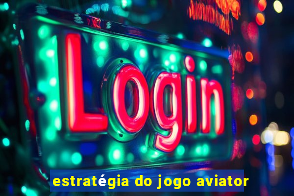 estratégia do jogo aviator