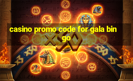 casino promo code for gala bingo