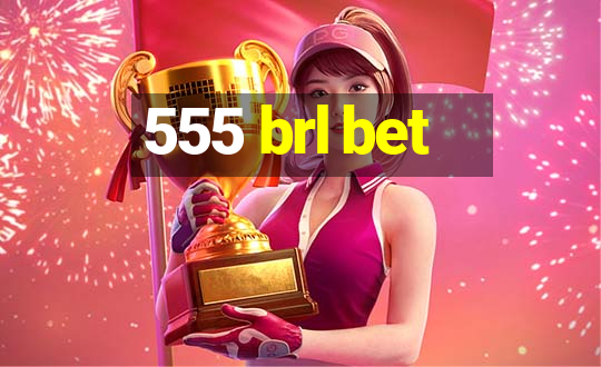 555 brl bet