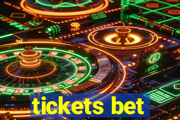 tickets bet