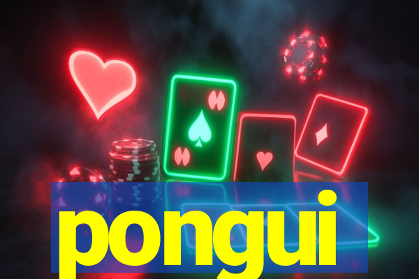 pongui