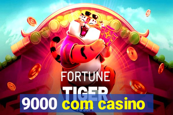 9000 com casino