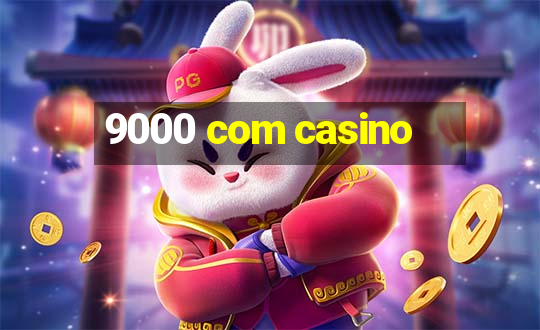 9000 com casino