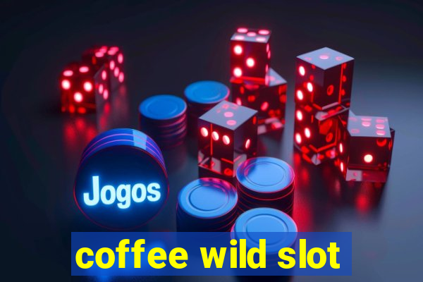 coffee wild slot