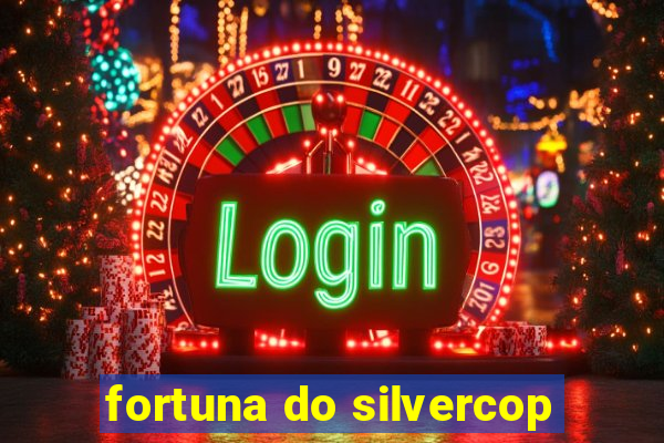 fortuna do silvercop