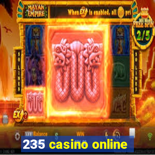 235 casino online