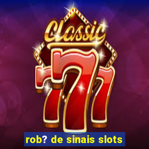 rob? de sinais slots