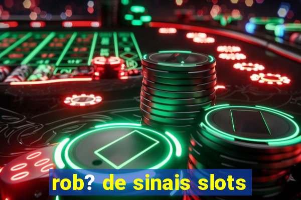 rob? de sinais slots