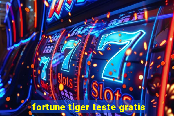 fortune tiger teste gratis