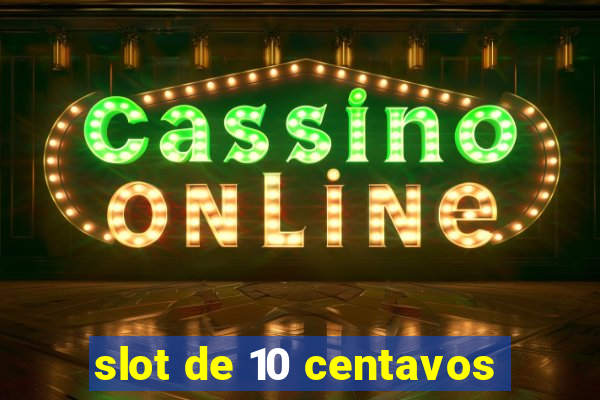 slot de 10 centavos