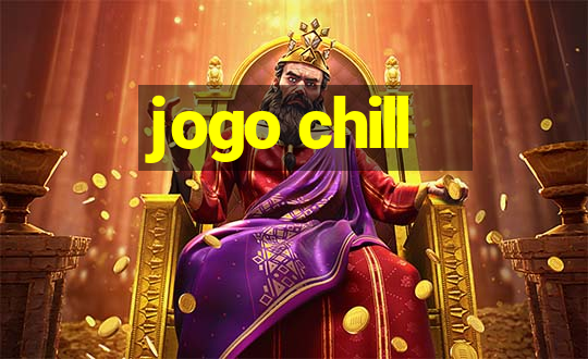 jogo chill