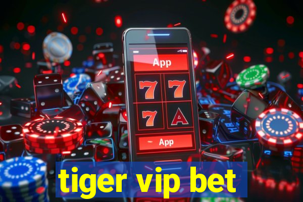 tiger vip bet