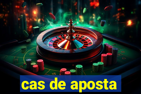 cas de aposta