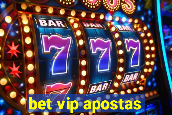 bet vip apostas