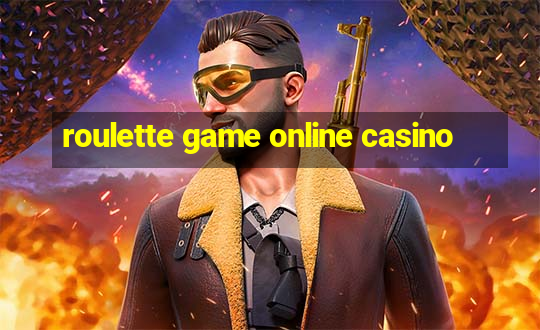 roulette game online casino