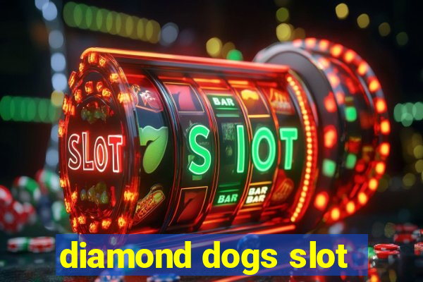 diamond dogs slot