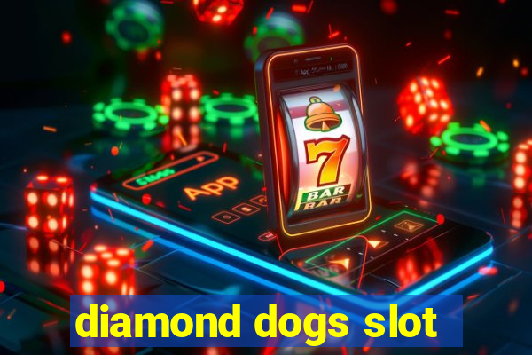 diamond dogs slot