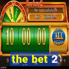 the bet 2