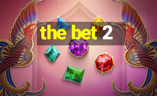 the bet 2