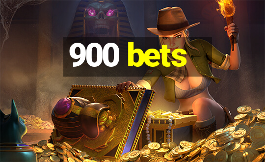 900 bets