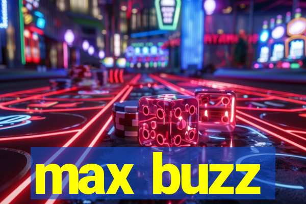 max buzz