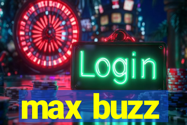 max buzz