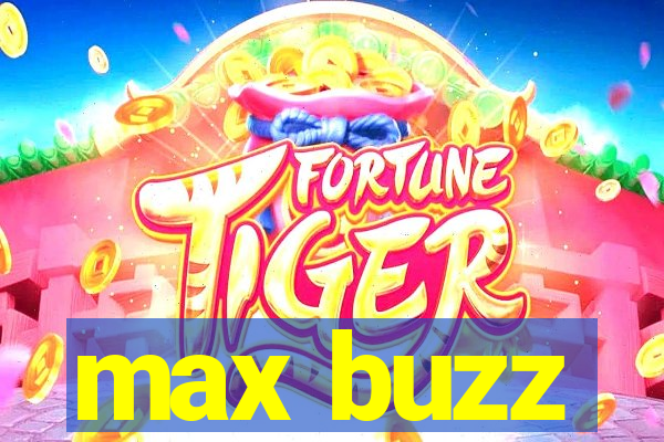 max buzz