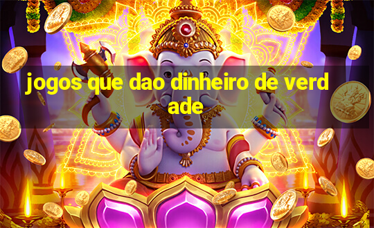 jogos que dao dinheiro de verdade