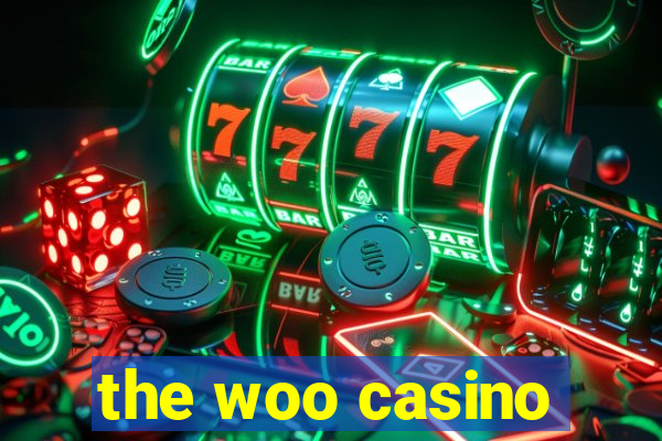 the woo casino