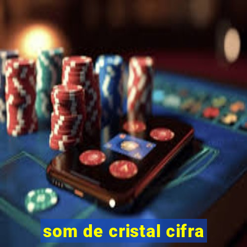 som de cristal cifra