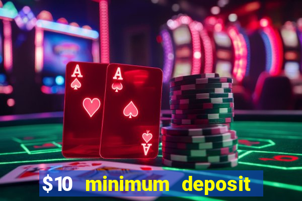 $10 minimum deposit usa casinos