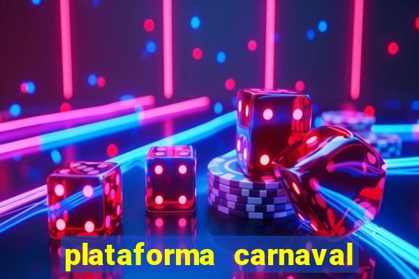 plataforma carnaval 777 bet