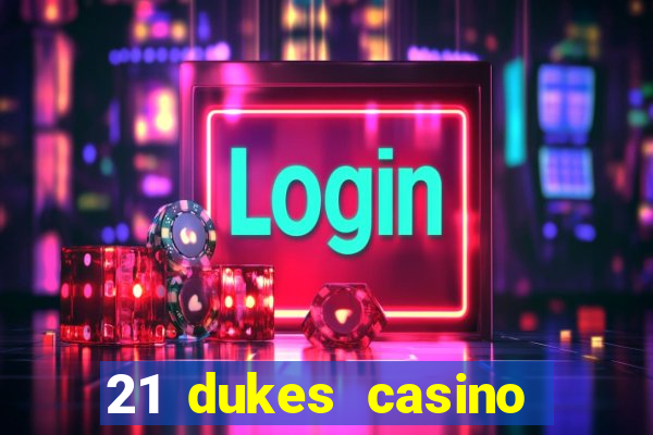 21 dukes casino bonus code