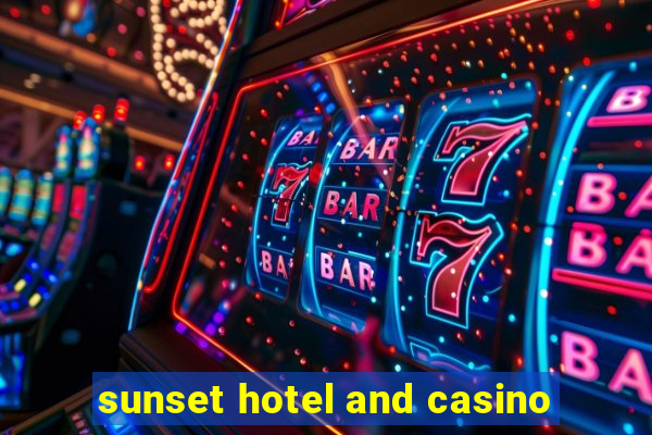 sunset hotel and casino