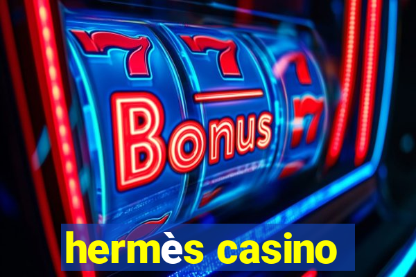 hermès casino