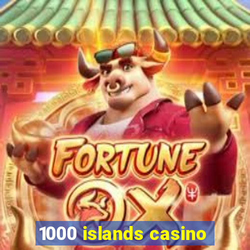 1000 islands casino