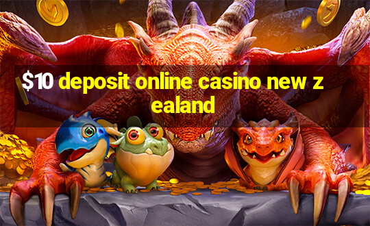 $10 deposit online casino new zealand