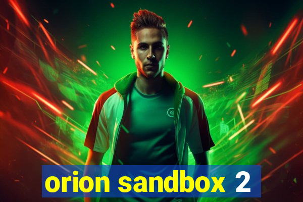 orion sandbox 2